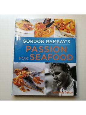 Gordon Ramsay's Cookbook Passion for Seafood with Roz Denny Hardcover 2013